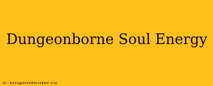 Dungeonborne Soul Energy