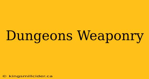 Dungeons Weaponry