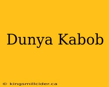 Dunya Kabob