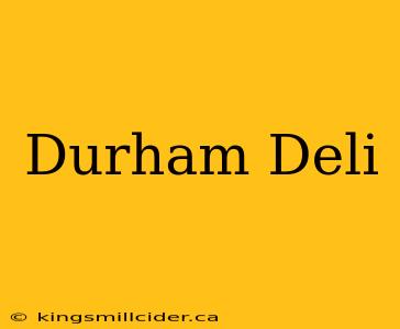 Durham Deli