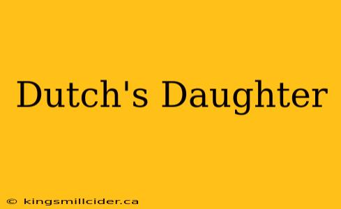 Dutch's Daughter