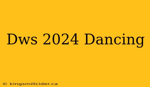 Dws 2024 Dancing