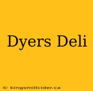 Dyers Deli