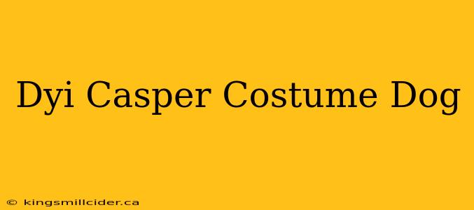 Dyi Casper Costume Dog