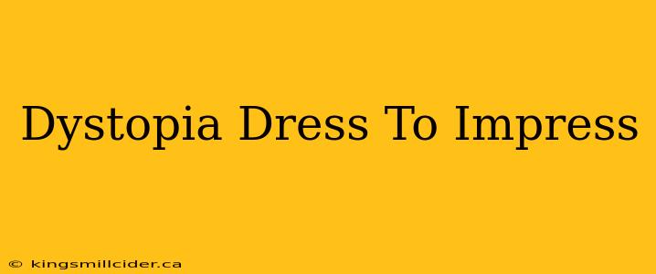 Dystopia Dress To Impress