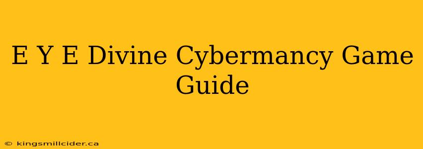 E Y E Divine Cybermancy Game Guide