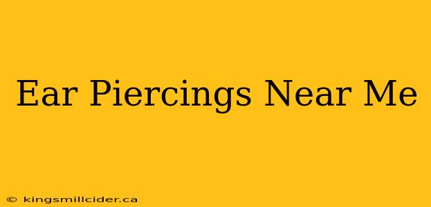 Ear Piercings Near Me