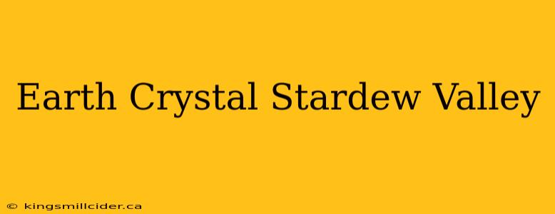 Earth Crystal Stardew Valley