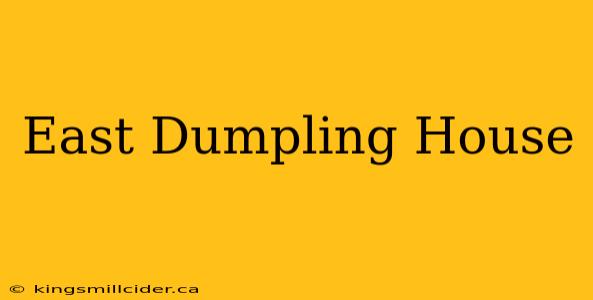 East Dumpling House