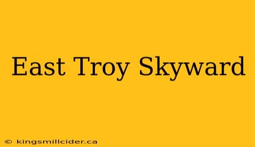 East Troy Skyward