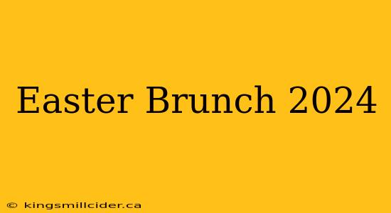 Easter Brunch 2024