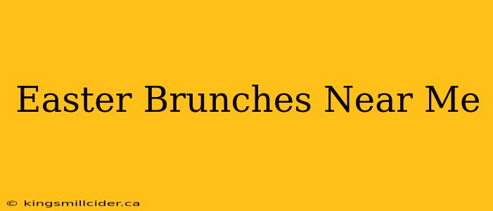 Easter Brunches Near Me