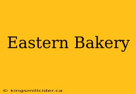 Eastern Bakery