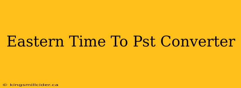 Eastern Time To Pst Converter