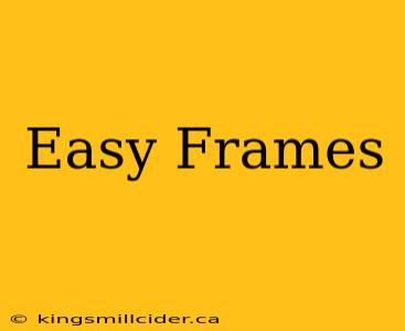 Easy Frames