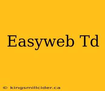 Easyweb Td