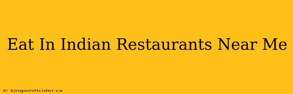 Eat In Indian Restaurants Near Me