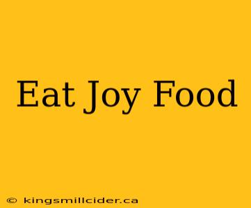 Eat Joy Food