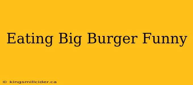 Eating Big Burger Funny