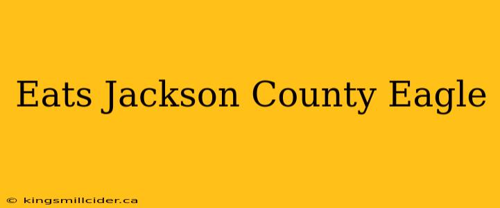 Eats Jackson County Eagle