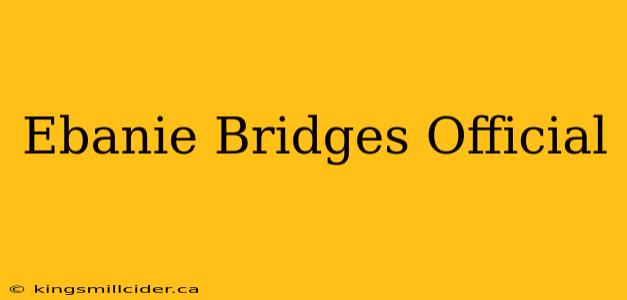 Ebanie Bridges Official