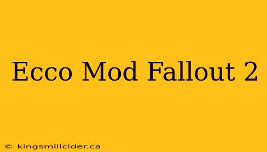 Ecco Mod Fallout 2