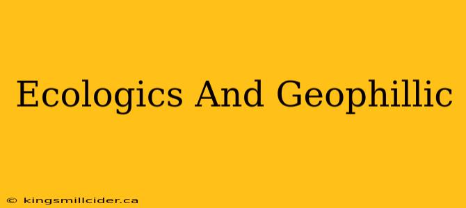 Ecologics And Geophillic