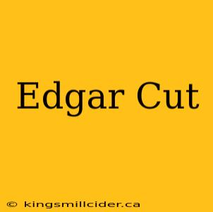 Edgar Cut