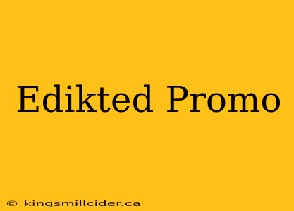 Edikted Promo