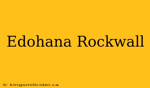 Edohana Rockwall