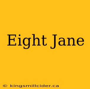 Eight Jane