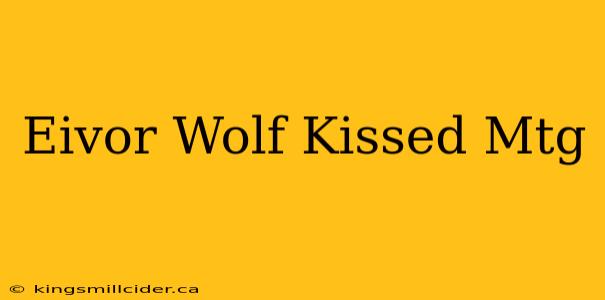 Eivor Wolf Kissed Mtg