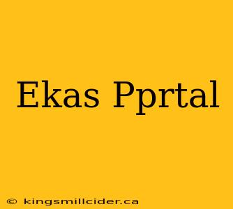 Ekas Pprtal