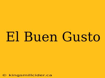 El Buen Gusto