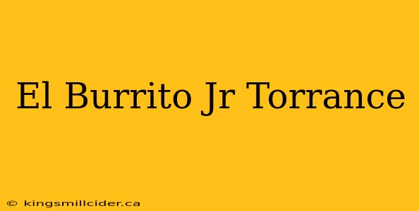 El Burrito Jr Torrance