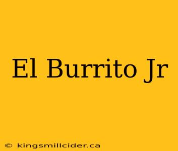 El Burrito Jr