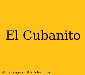 El Cubanito