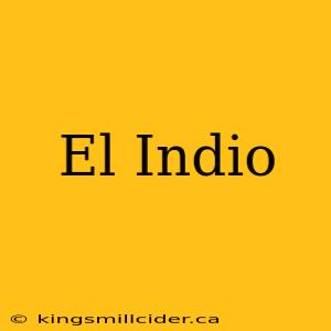 El Indio