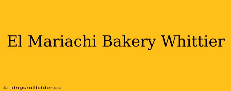 El Mariachi Bakery Whittier