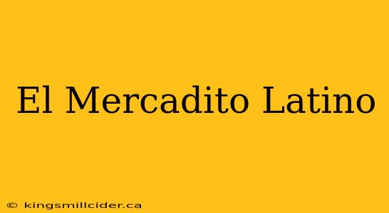 El Mercadito Latino