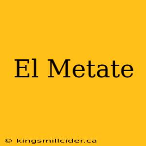 El Metate