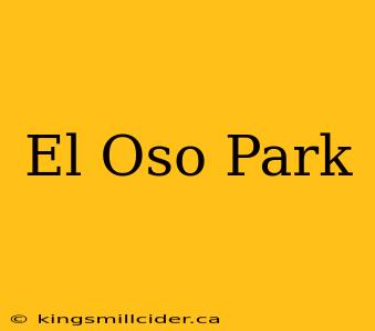 El Oso Park