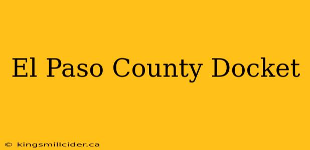 El Paso County Docket