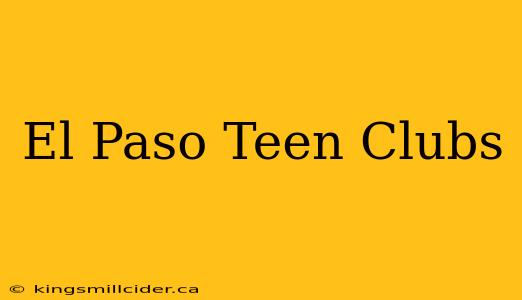 El Paso Teen Clubs