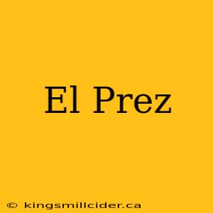 El Prez