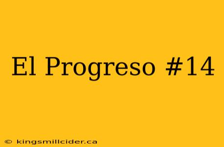 El Progreso #14