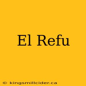 El Refu