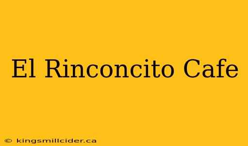 El Rinconcito Cafe