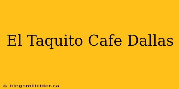 El Taquito Cafe Dallas