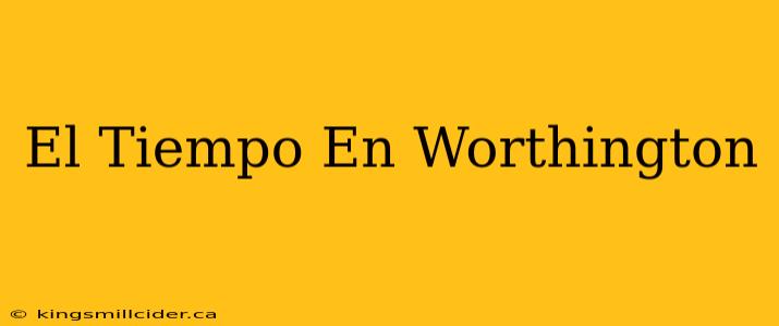 El Tiempo En Worthington